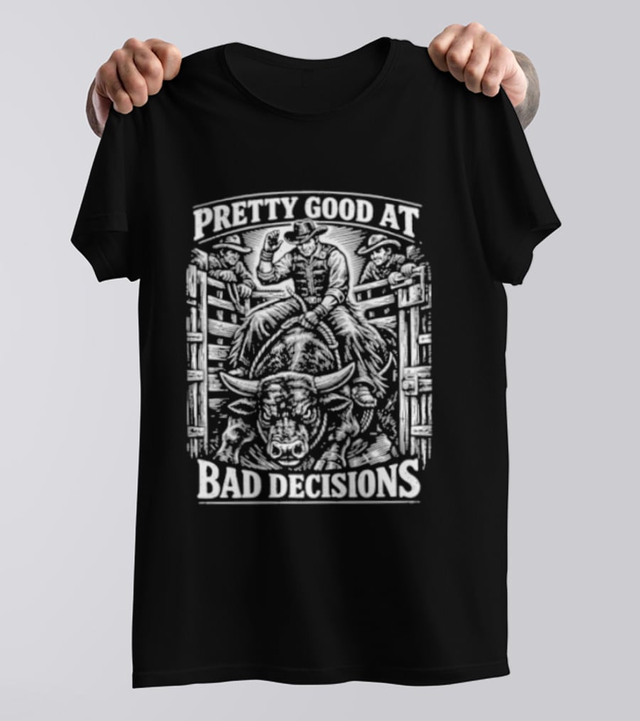 Pretty Good At Bad Decisions Cowboy Riding A Bull T-Shirt