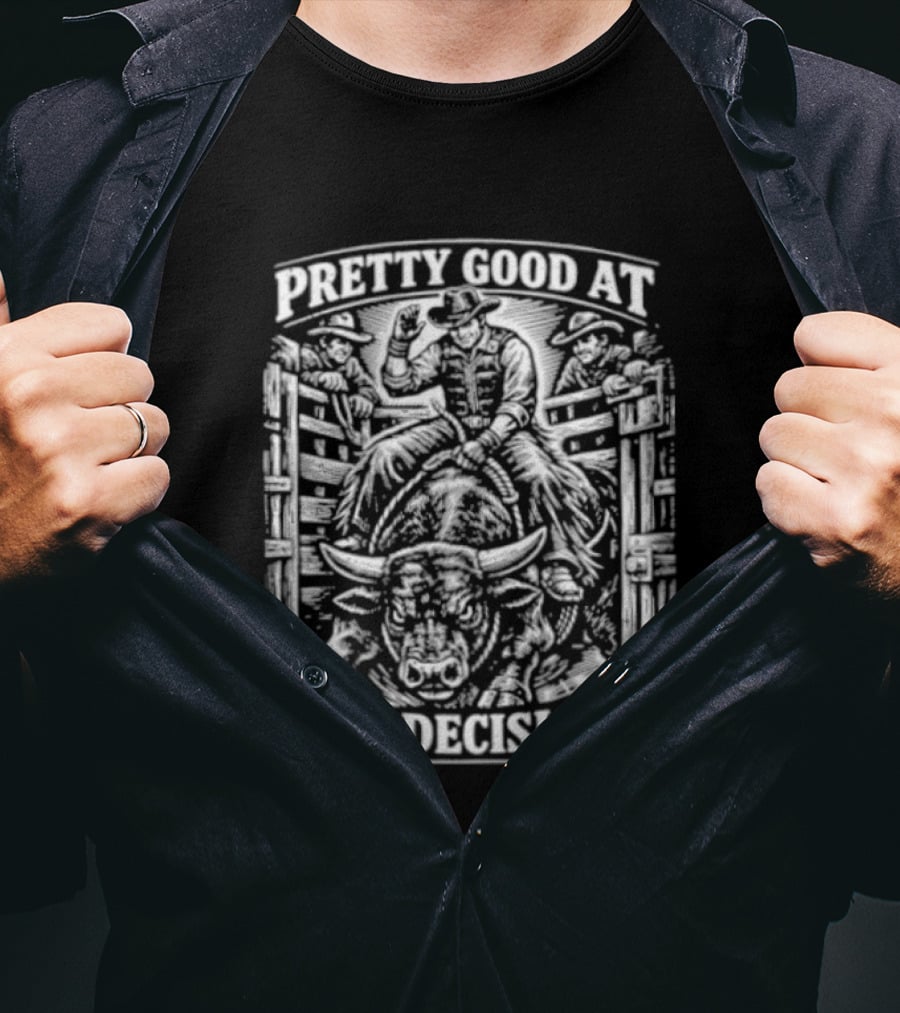 Pretty Good At Bad Decisions Cowboy Riding A Bull T-Shirt