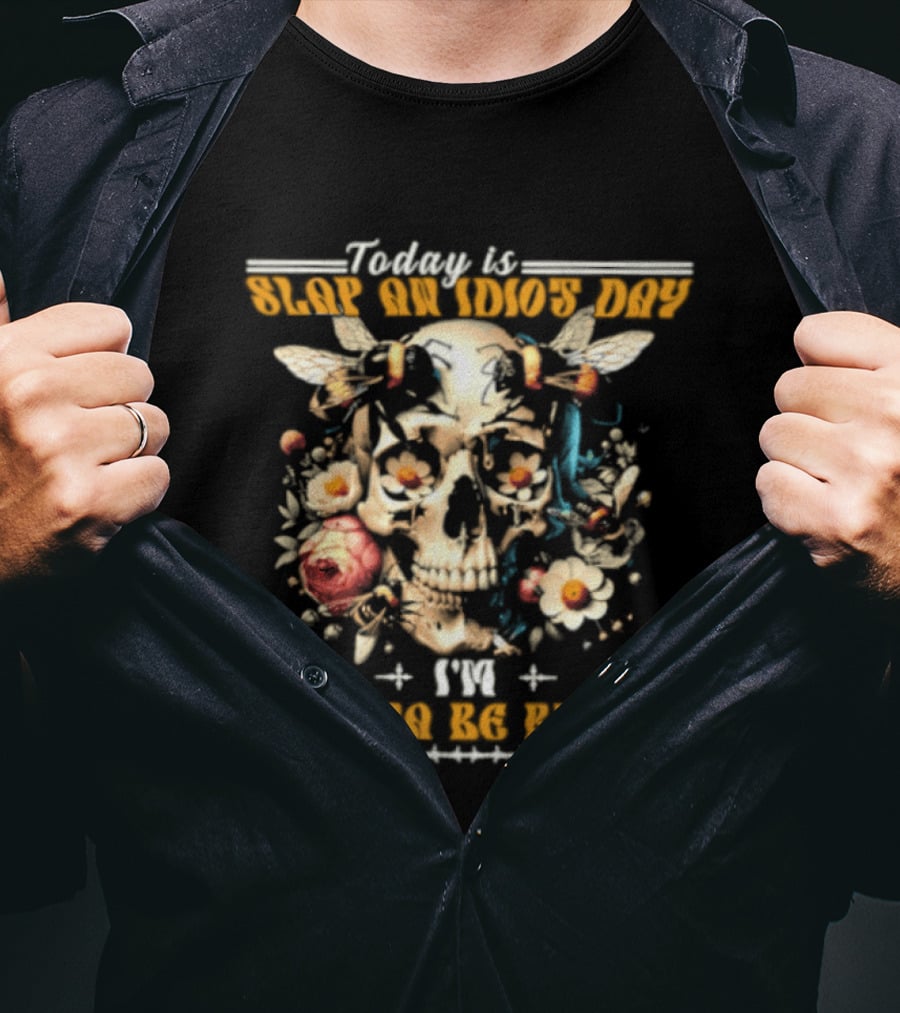 Skull And Bee Today Is Slap An Idiot Day I'm Gonna Be Busy T-Shirt
