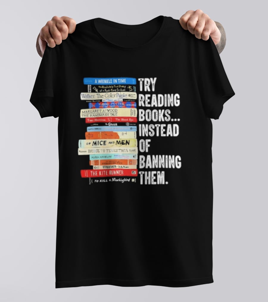 Try Reading Books Instead Of Banning Them Stacked Books A Wrinkle In Time Toni Morrison The Bluest Eye The Kite Runner T-Shirt