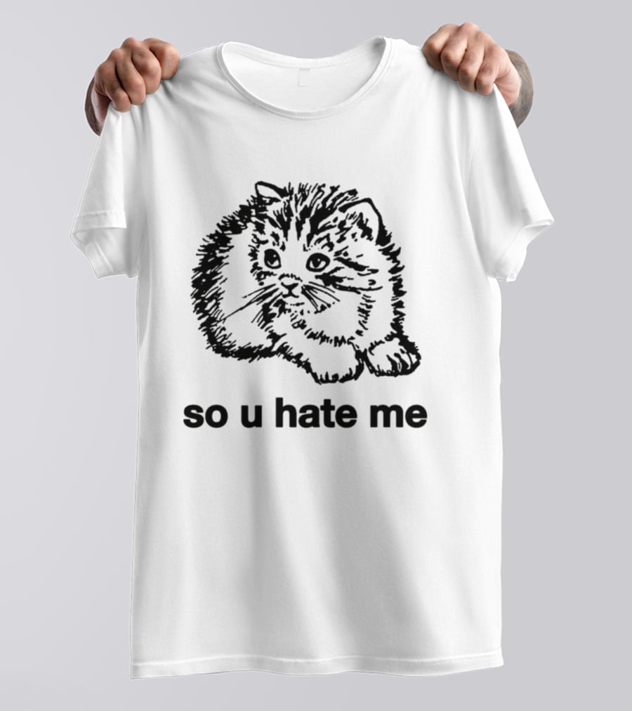 Cat So U Hate Me Kitty Drawing T-Shirt