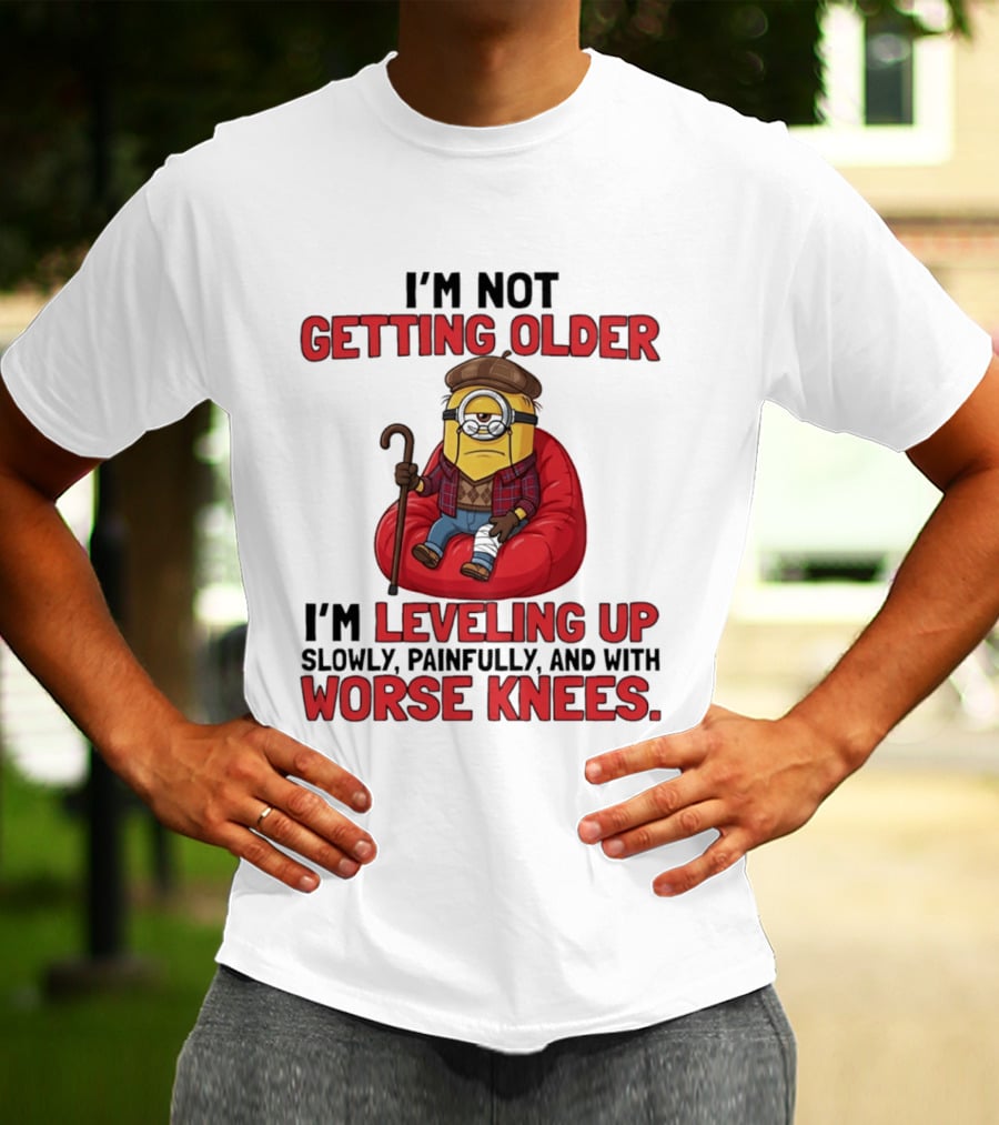 I'm Not Getting Older I'm Leveling Up Slowly Painfully And With Worse Knees Minions T-Shirt