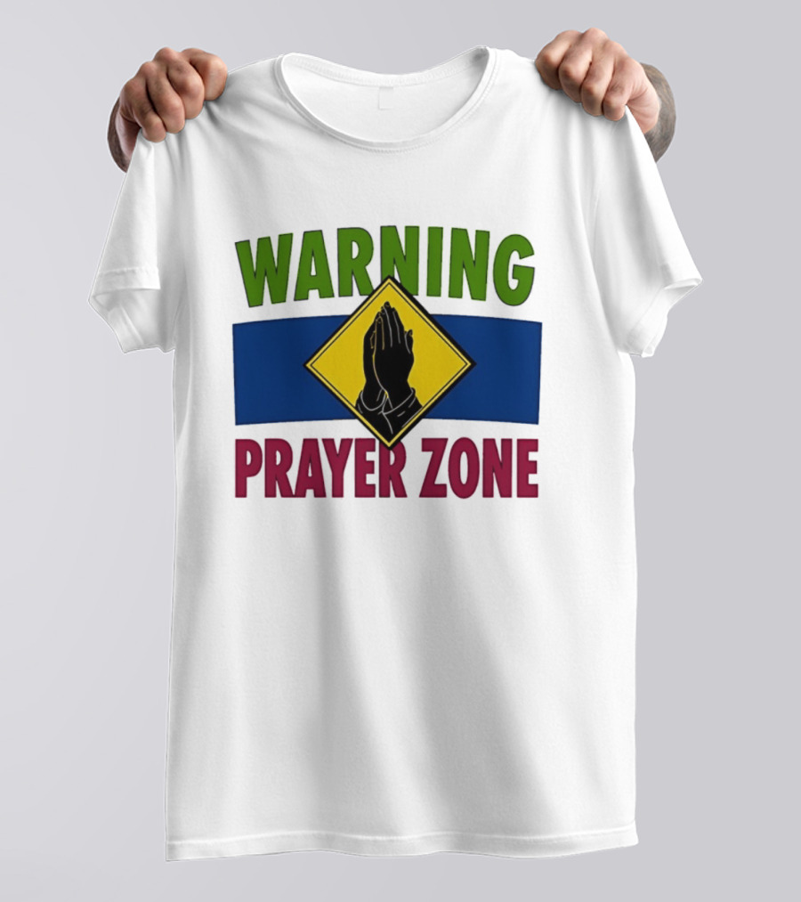 Warning Prayer Zone Press Your Palms Together Sign With Praying Hands T-Shirt