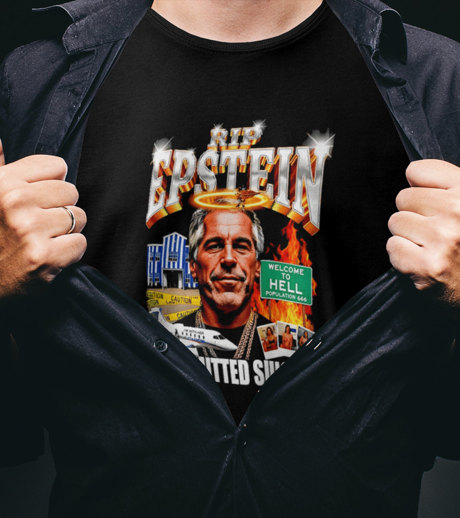 Rip Jeffrey Epstein I Committed Suicide Welcome To Hell T-Shirt