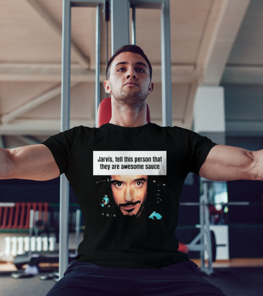 Jarvis Tell This Person That They Are Awesome Sauce Hootpop T-Shirt
