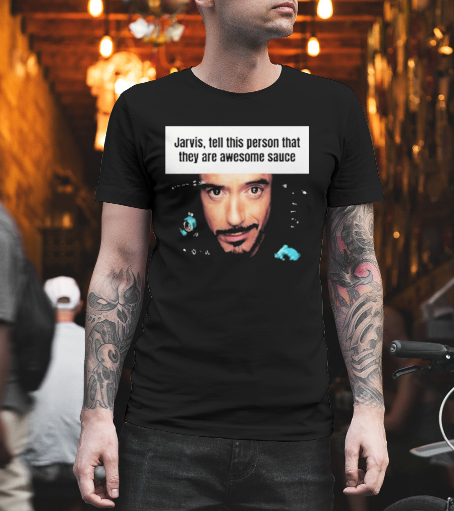 Jarvis Tell This Person That They Are Awesome Sauce Hootpop T-Shirt