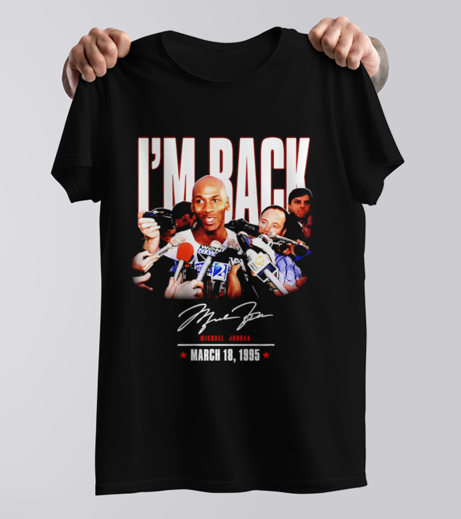 I'm Back Michael Jordan March 18 1995 T-Shirt