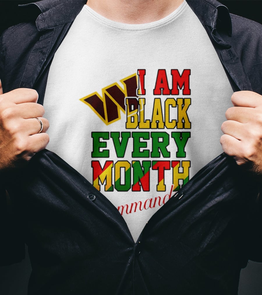 I Am Black Every Month Washington Commanders Juneteenth T-Shirt