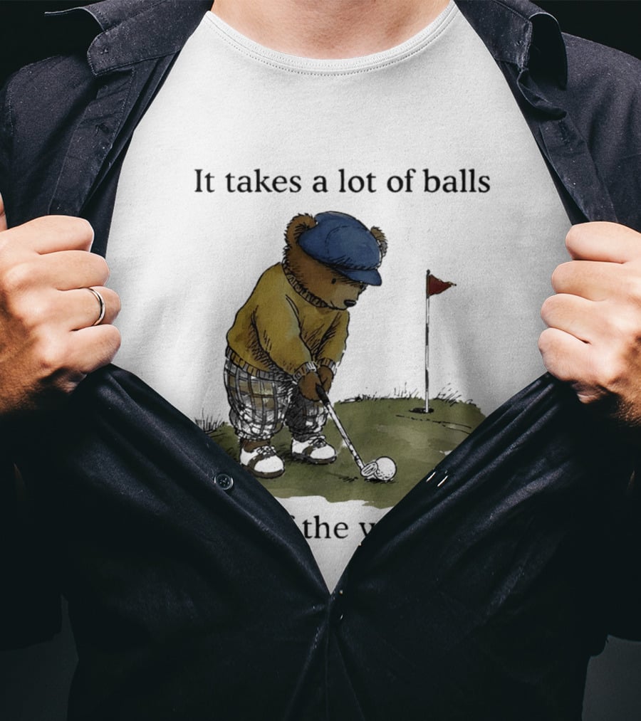 It Takes A Lot Of Balls To Golf The Way I Do Bear Golfing T-Shirt