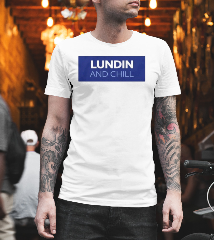 Lundin And Chill Bold White Text On Blue T-Shirt