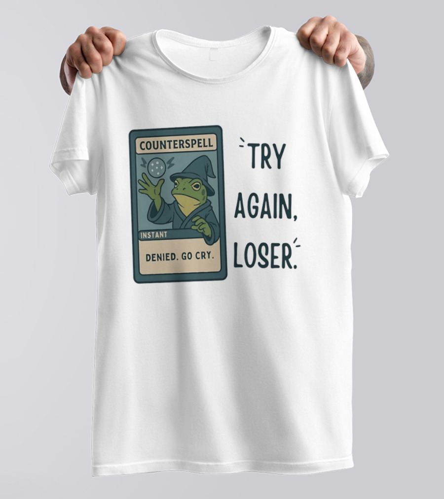 Magic The Gathering Frog Wizard Counterspell Denied Go Cry Try Again Loser T-Shirt