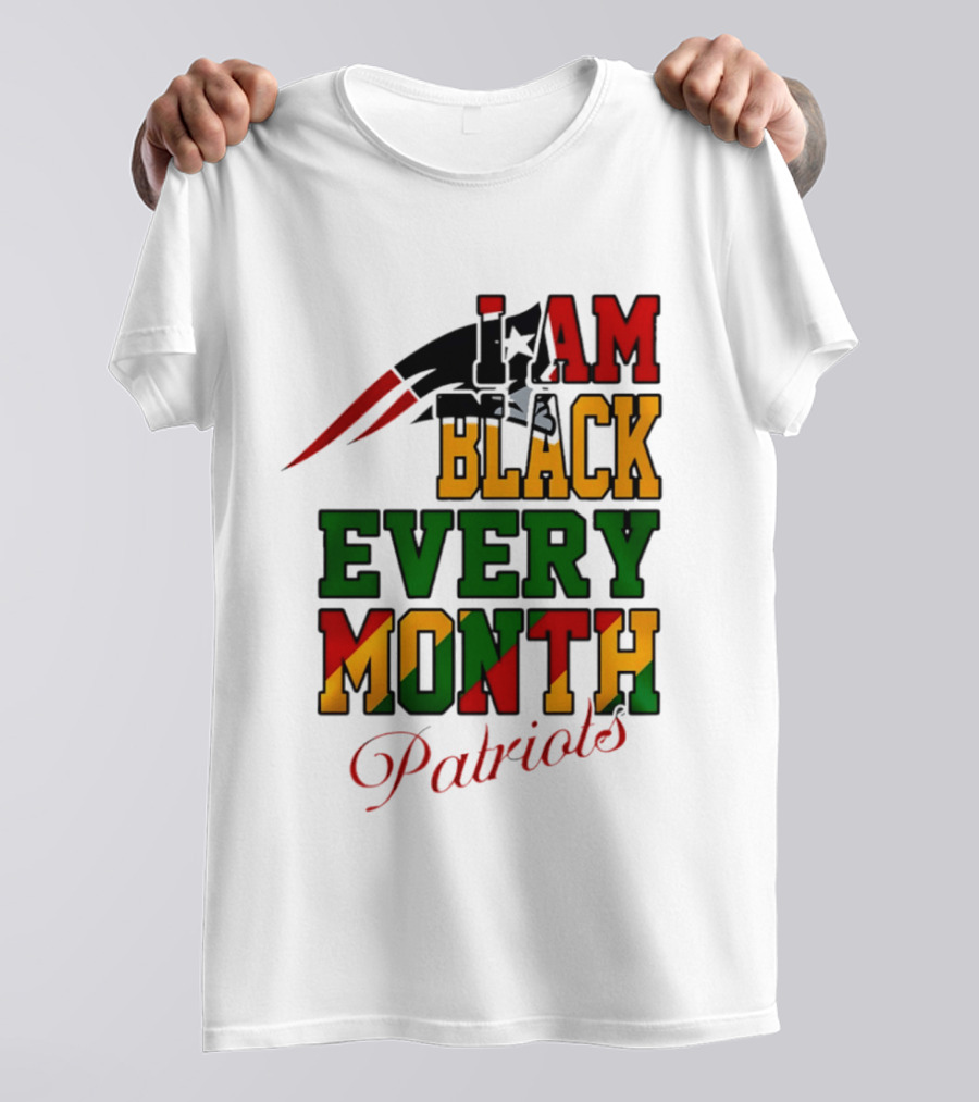 New England Patriots I Am Black Every Month Juneteenth Patriots T-Shirt