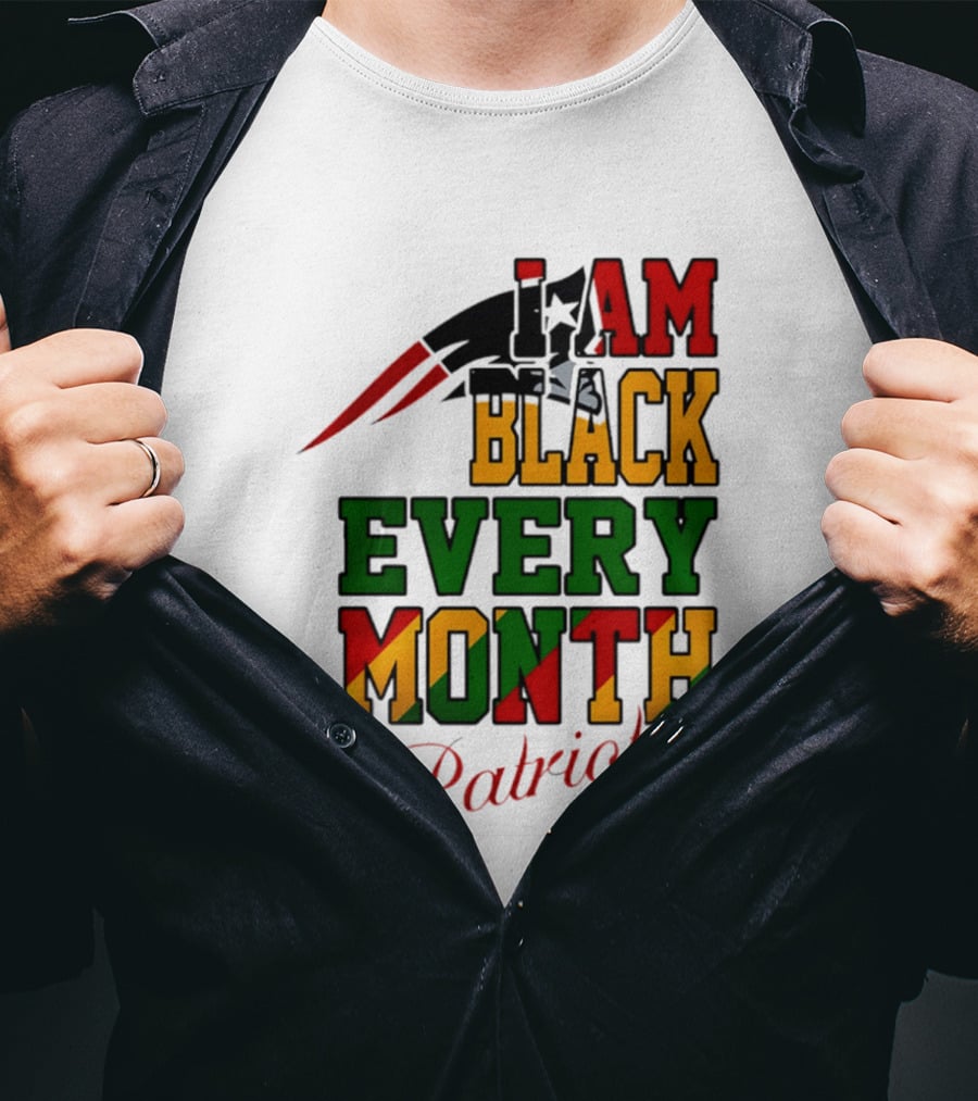 New England Patriots I Am Black Every Month Juneteenth Patriots T-Shirt