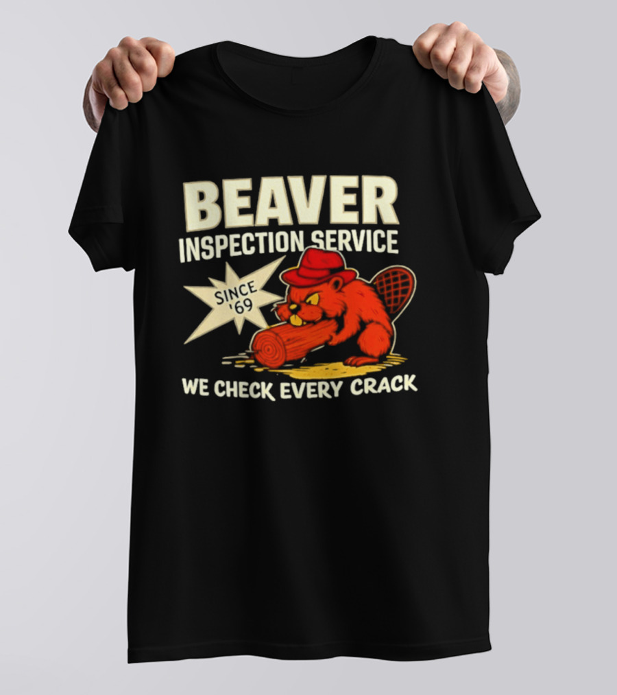 Beaver Inspection Service We Check Every Crack Since 69 T-Shirt