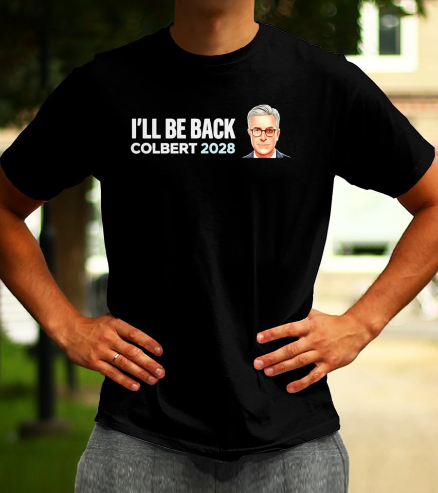 I'll Be Back Colbert 2028 T-Shirt