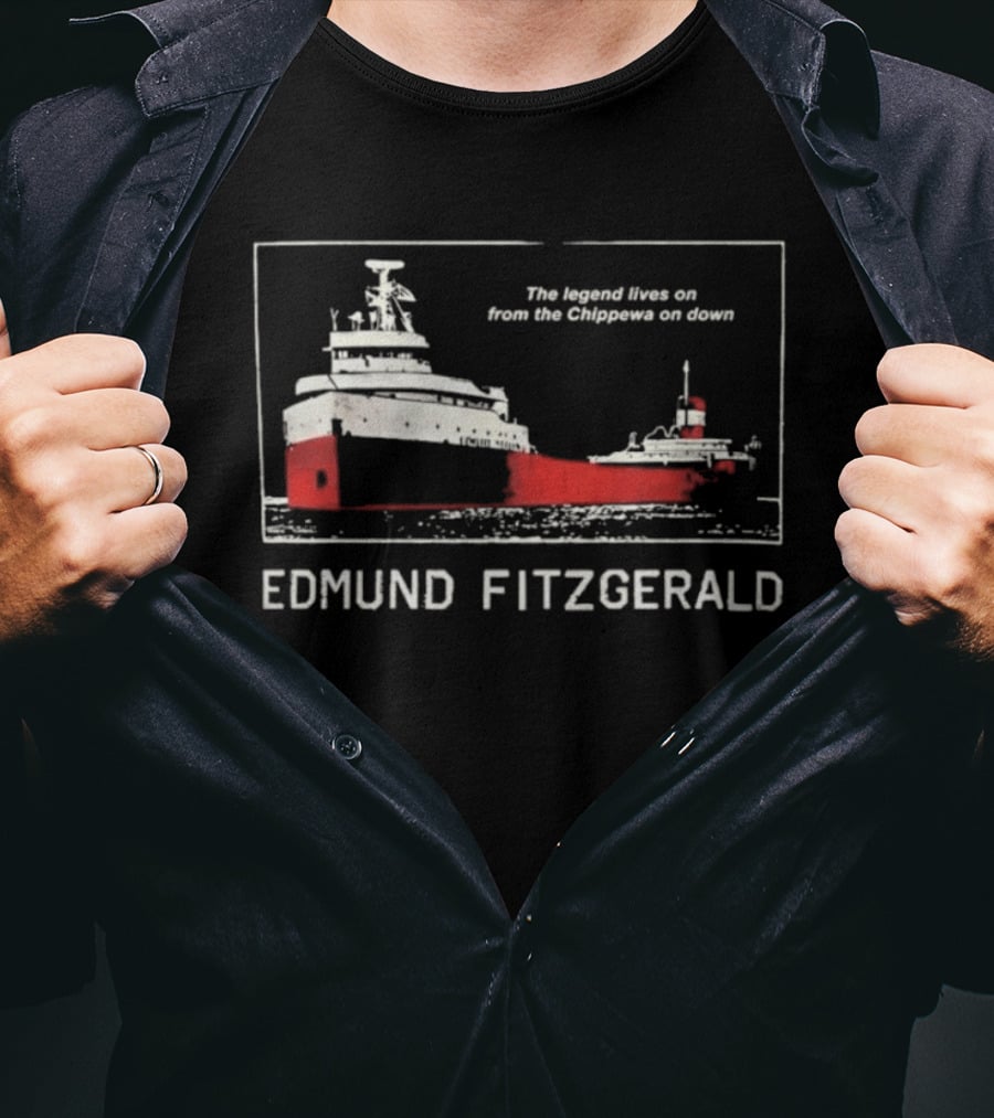 Edmund Fitzgerald The Legend Lives On From The Chippewa On Down Ship T-Shirt