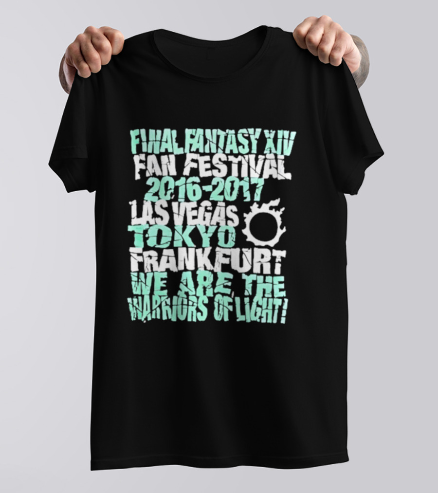 Final Fantasy XIV Fan Festival 2016 2017 Las Vegas Tokyo Frankfurt We Are The Warriors Of Light T-Shirt