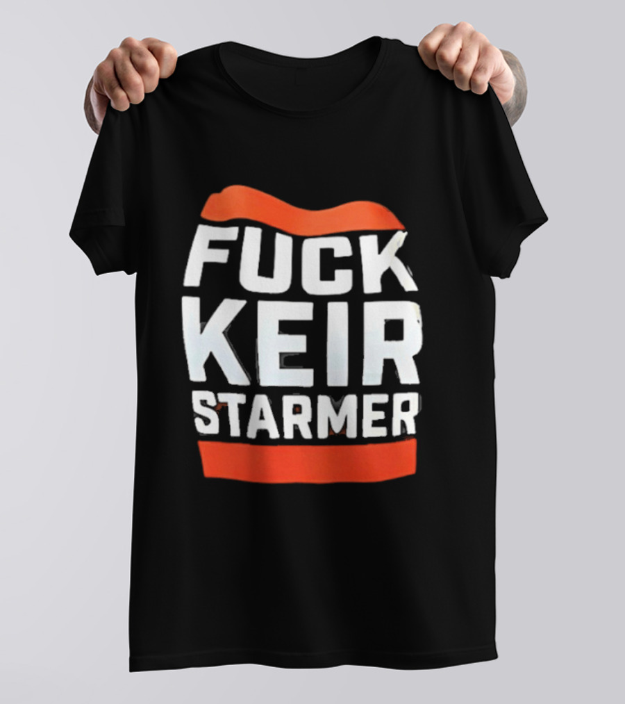 Fuck Keir Starmer T-Shirt