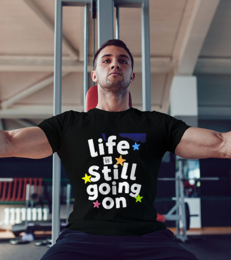 Life Is Still Going On Colorful Stars T-Shirt