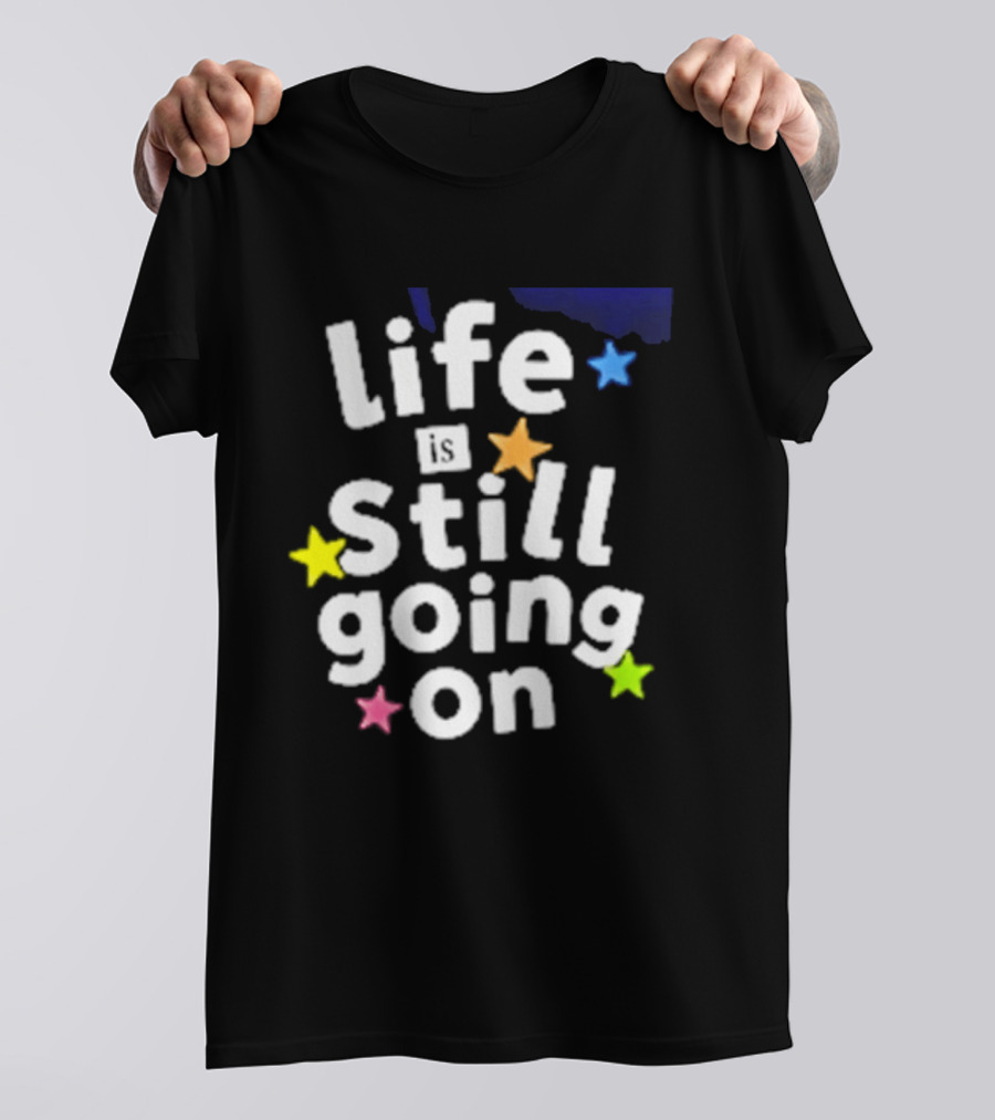 Life Is Still Going On Colorful Stars T-Shirt