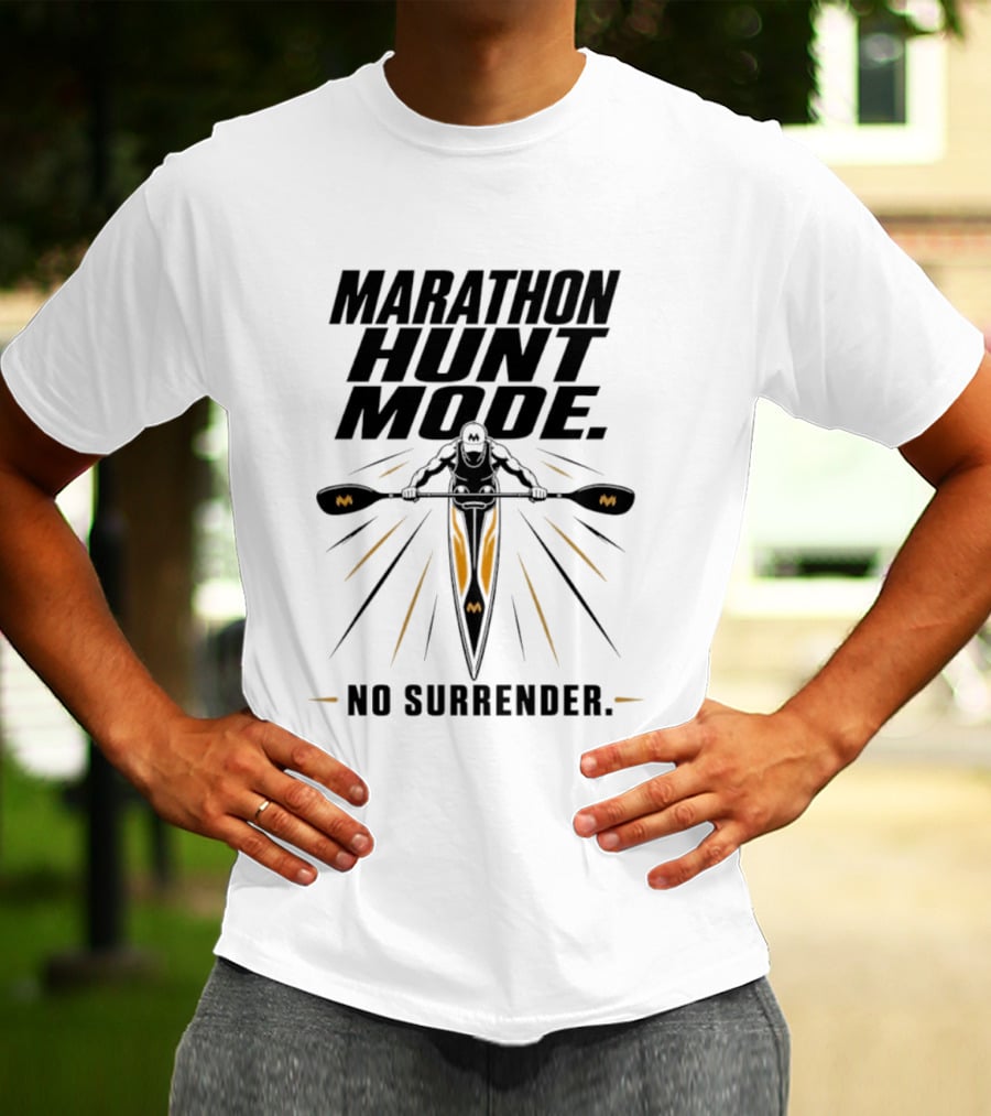 Marathon Hunt Mode Paddling Racer No Surrender T-Shirt