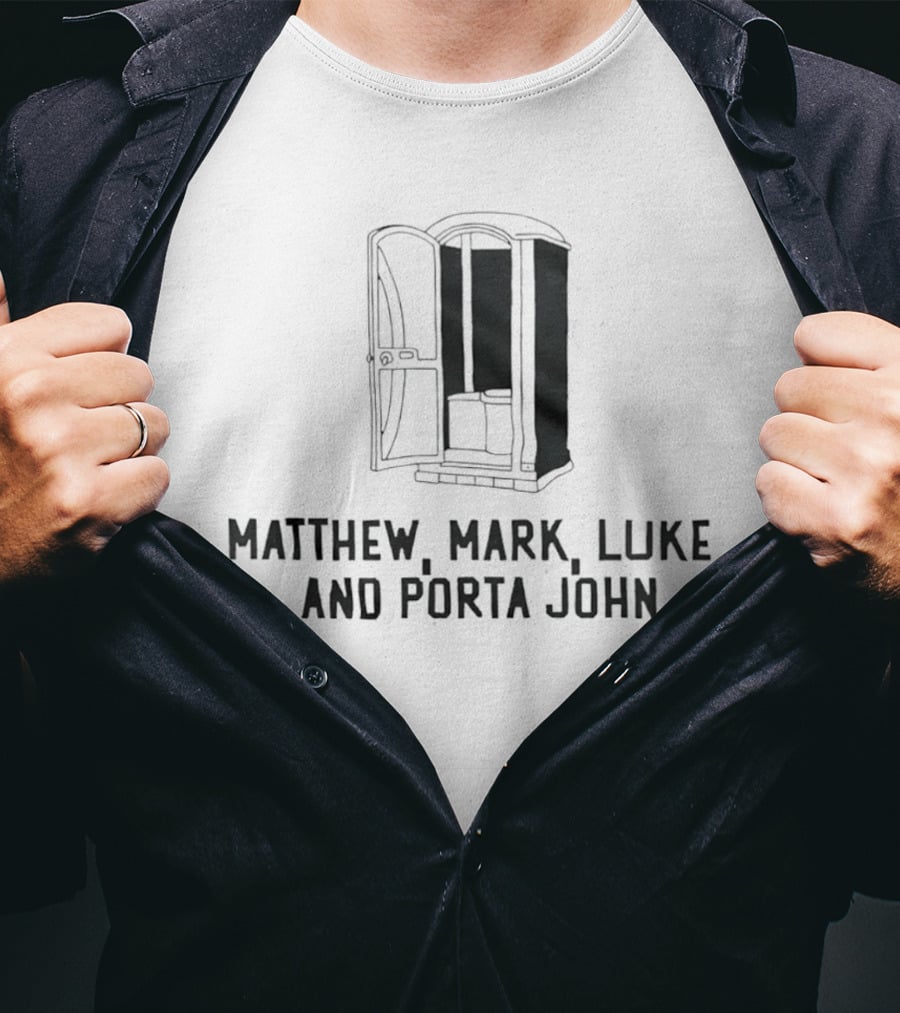 Matthew Mark Luke And Porta John Funny Portable Toilet Humor T-Shirt