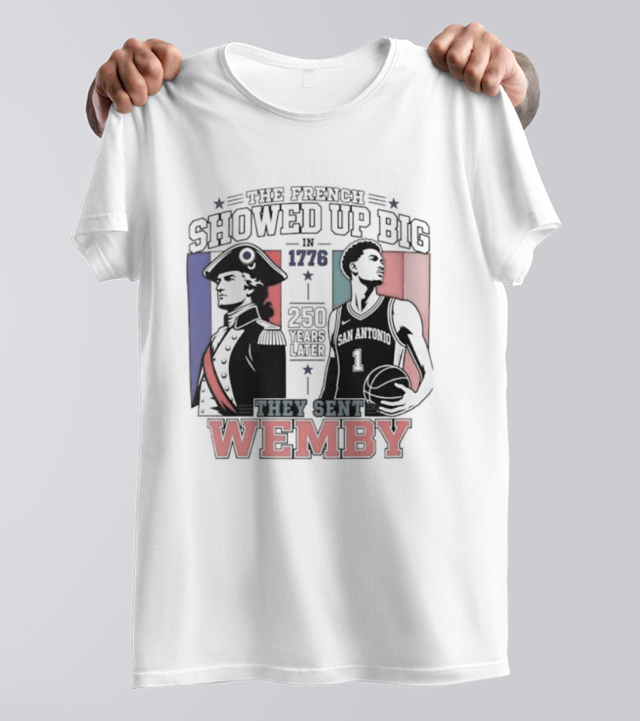 Spurs French Showed Up Big 1776 They Sent Wemby 250 Years Later T-Shirt