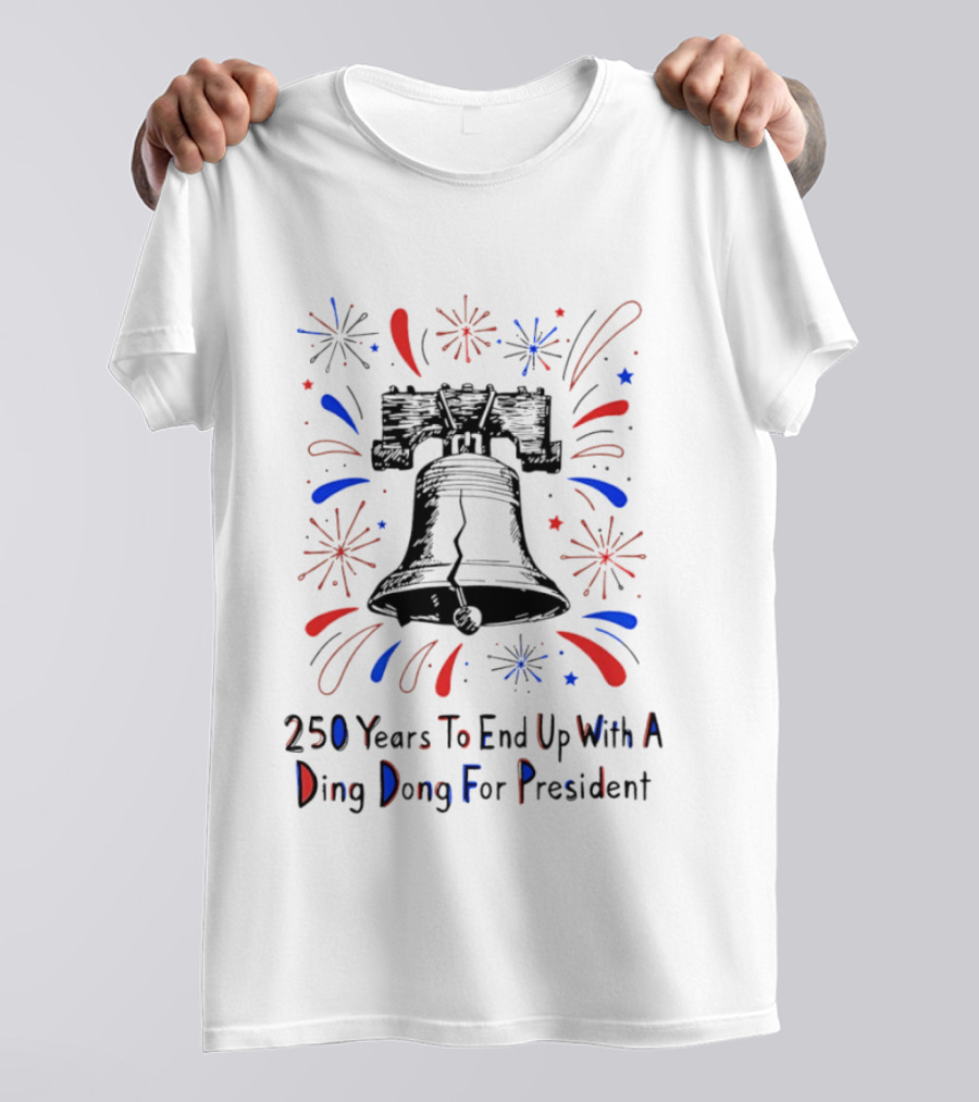 Subtle F Trump 250 Years Liberty Bell Ding Dong For President T-Shirt