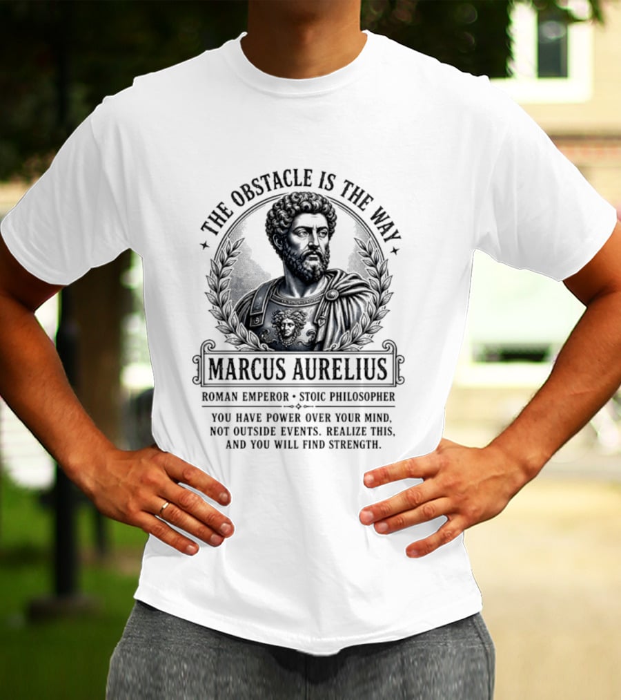 The Obstacle Is The Way Marcus Aurelius Roman Emperor Stoic Philosopher T-Shirt