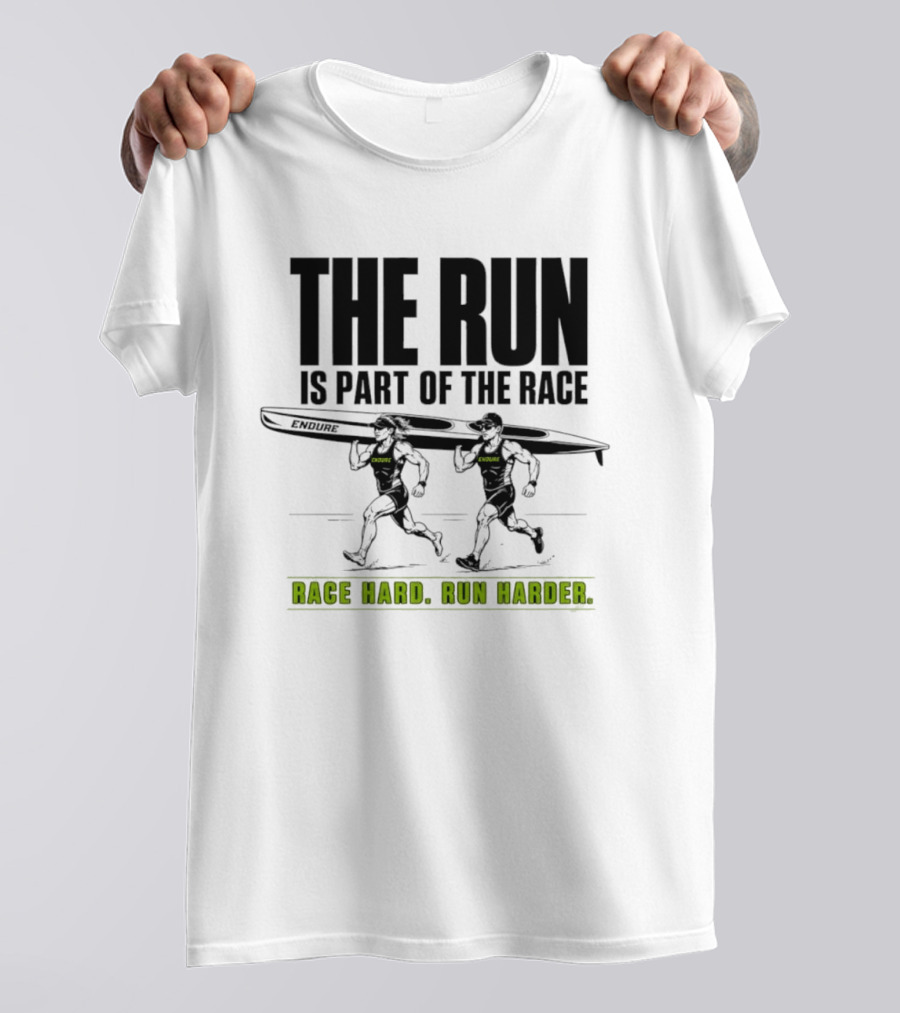 The Run Is Part Of The Race Endure Race Hard Run Harder T-Shirt