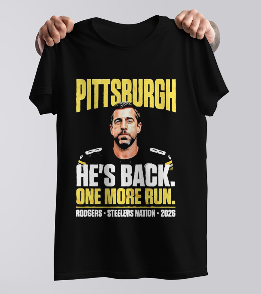 Pittsburgh Rodgers He's Back Steelers Nation 2026 One More Run T-Shirt