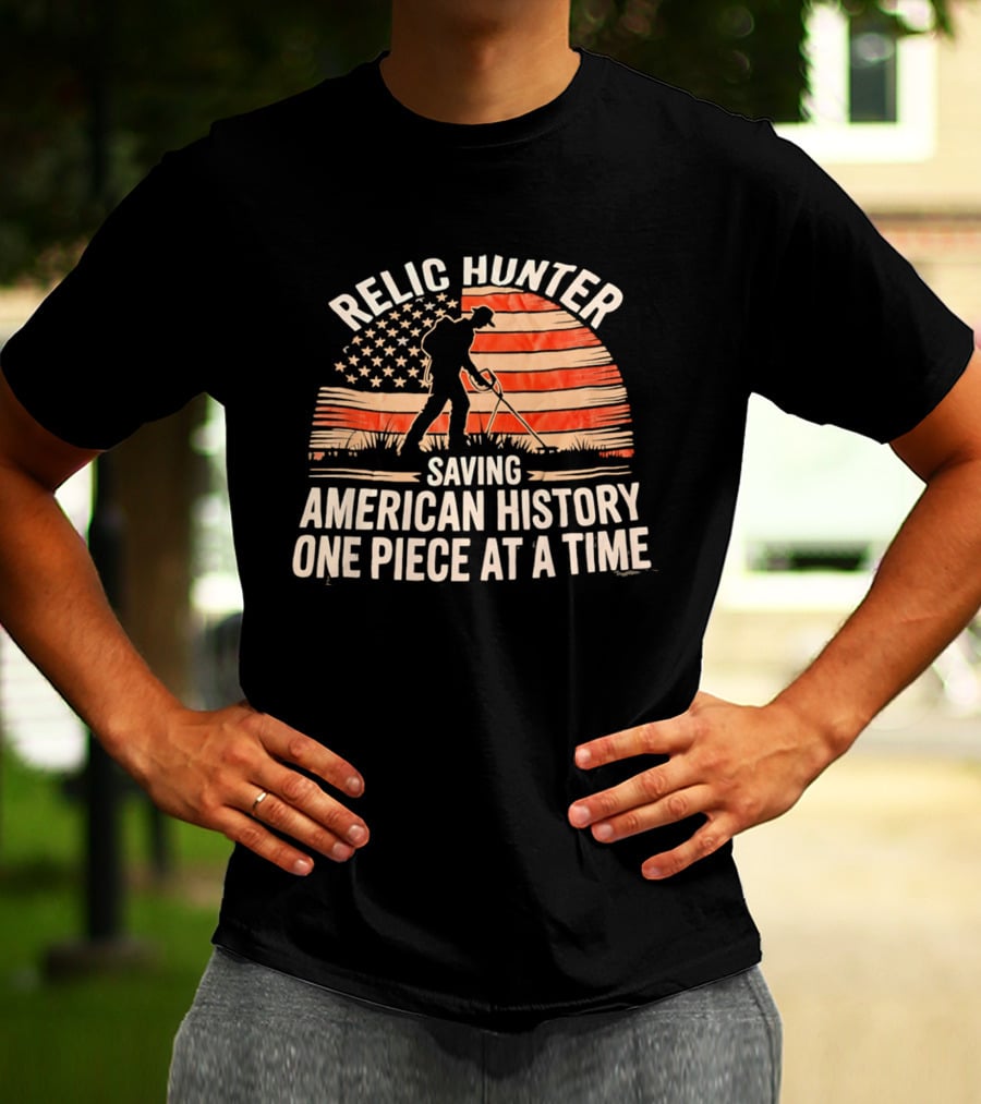 Relic Hunter Saving American History One Piece At A Time With Patriotic Flag And Metal Detector T-Shirt