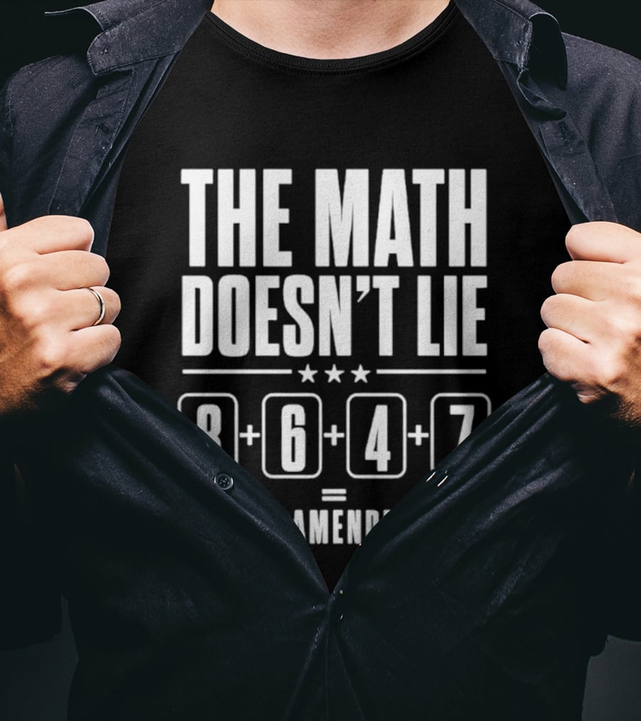 The Math Doesn't Lie 8647 Equals 25th Amendment T-Shirt