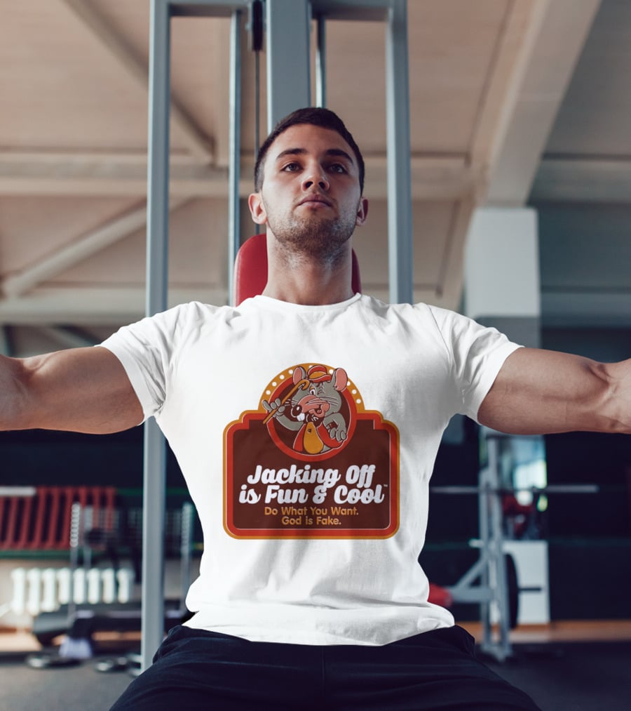 Chuck E Cheese Jacking Off Is Fun Do What You Want God Is Fake T-Shirt