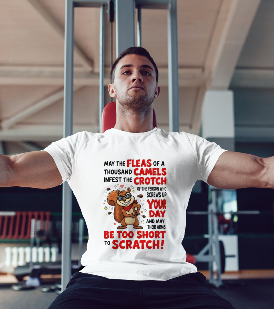 May The Fleas Of A Thousand Camels Infest The Crotch Cartoon Squirrel With Sunglasses And Scarf T-Shirt