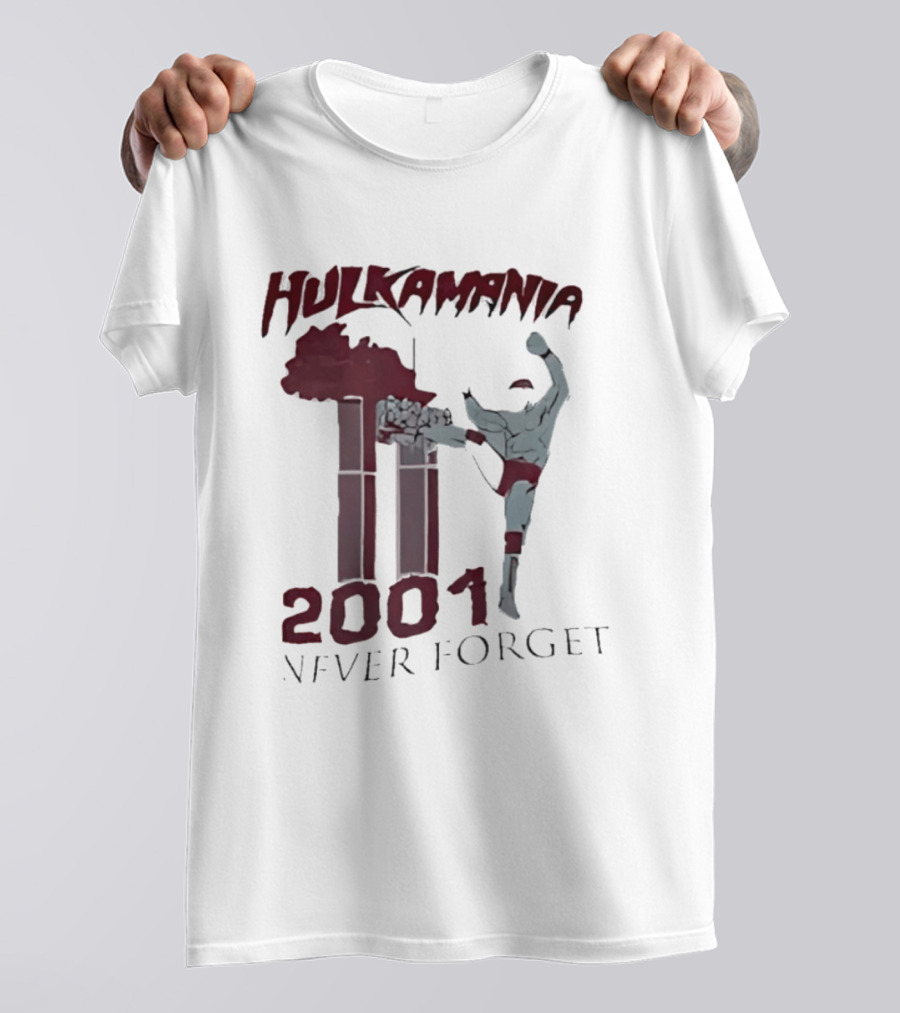 Hulk Hogan Hulkamania Never Forget 2001 Twin Towers Kick T-Shirt