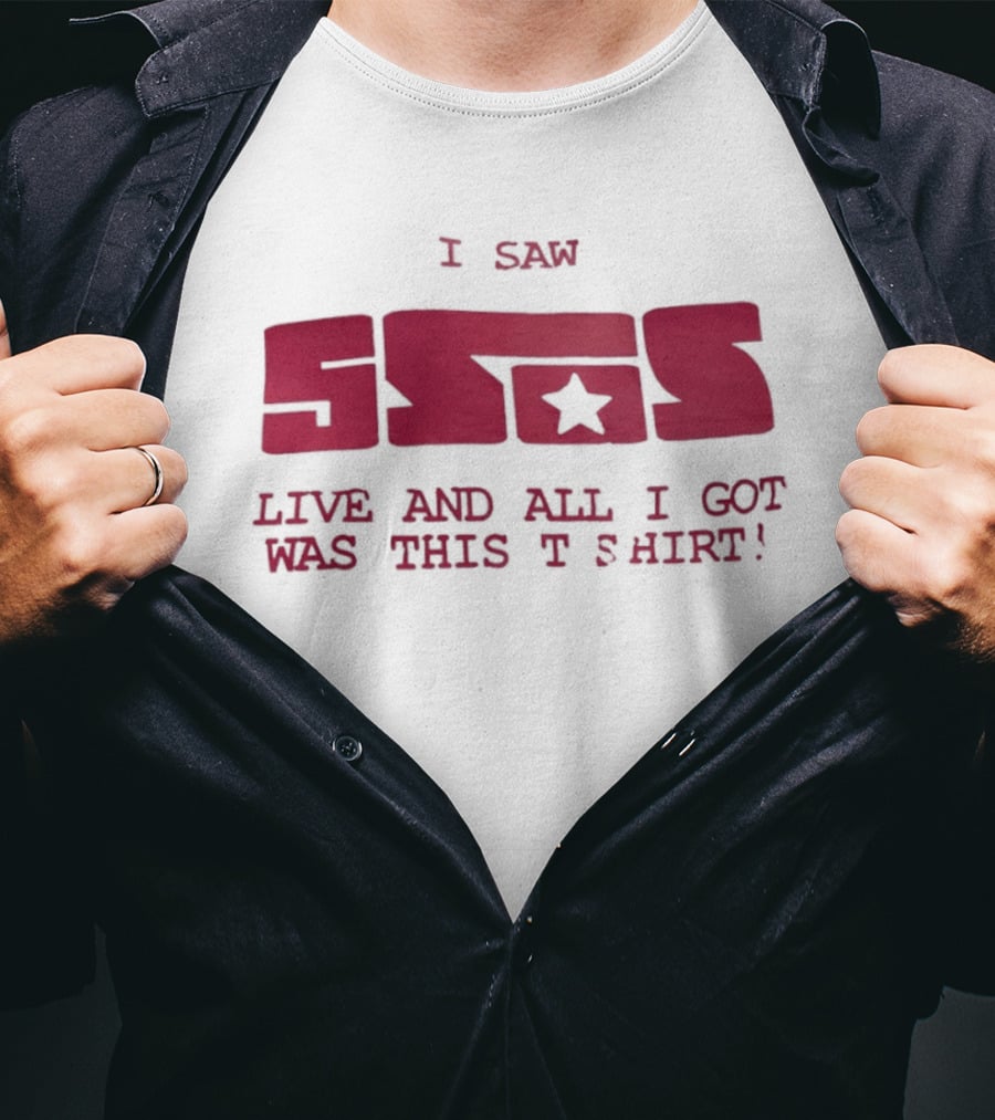 I Saw 5SOS Live And All I Got Was This T T-Shirt