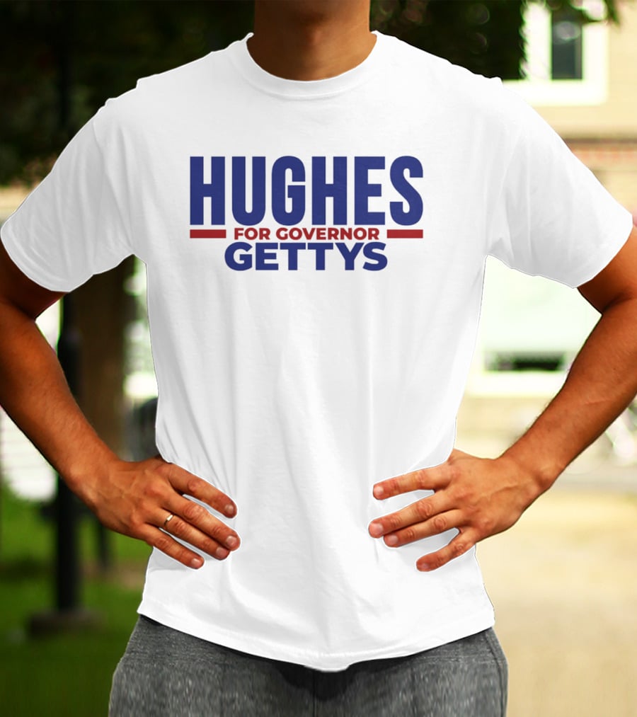 Hughes For Governor 2026 Gettys Campaign T-Shirt