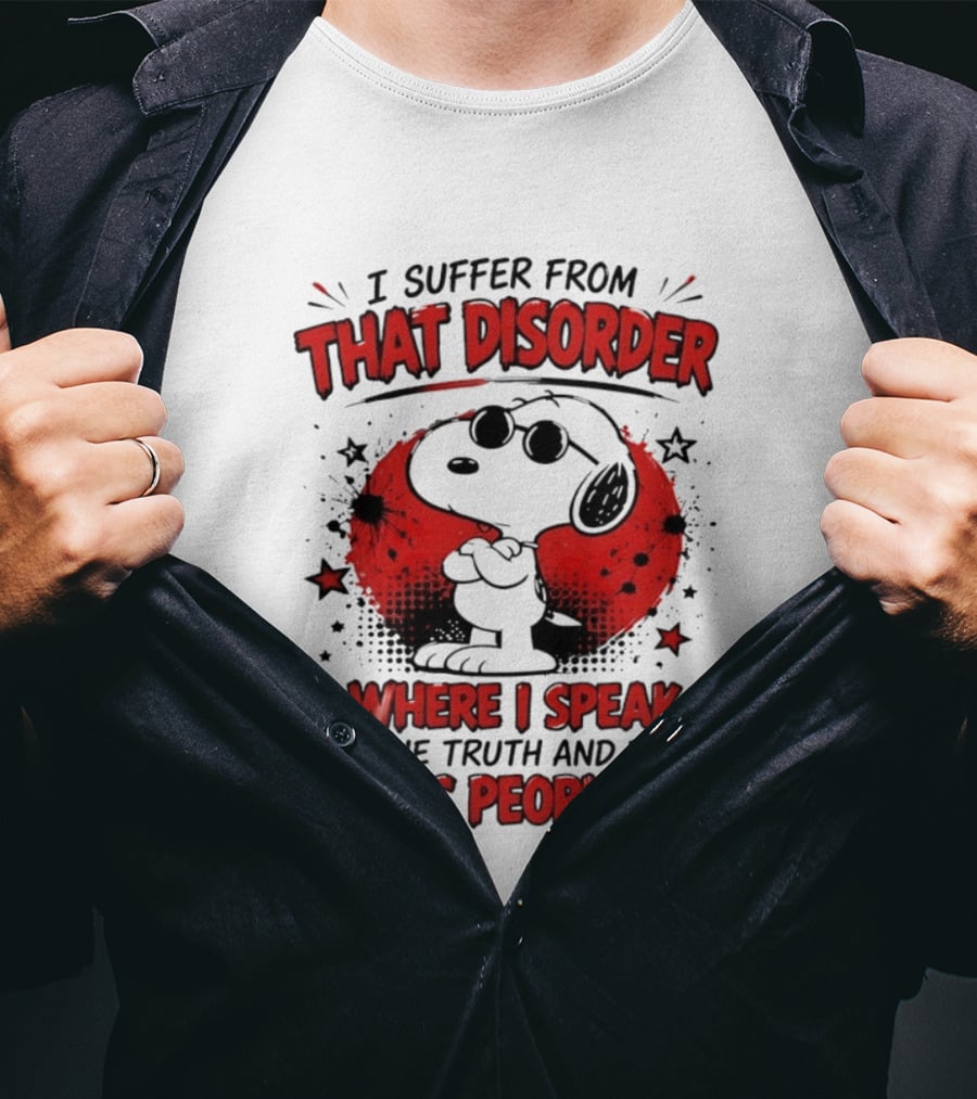 Snoopy Peanuts I Suffer From That Disorder Where I Speak The Truth And It Pisses People Off T-Shirt