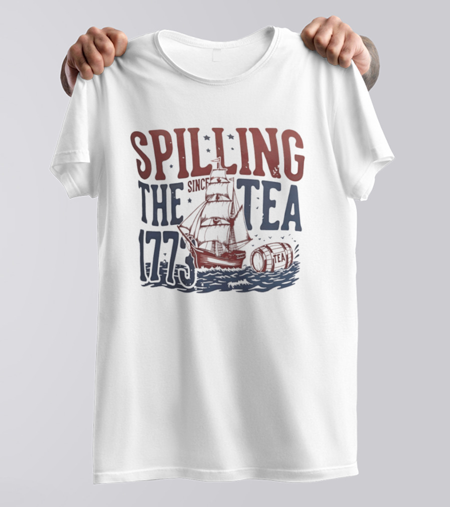 Spilling The Tea Since 1773 Boston Harbor Revolutionary War History Ship And Tea Barrel T-Shirt