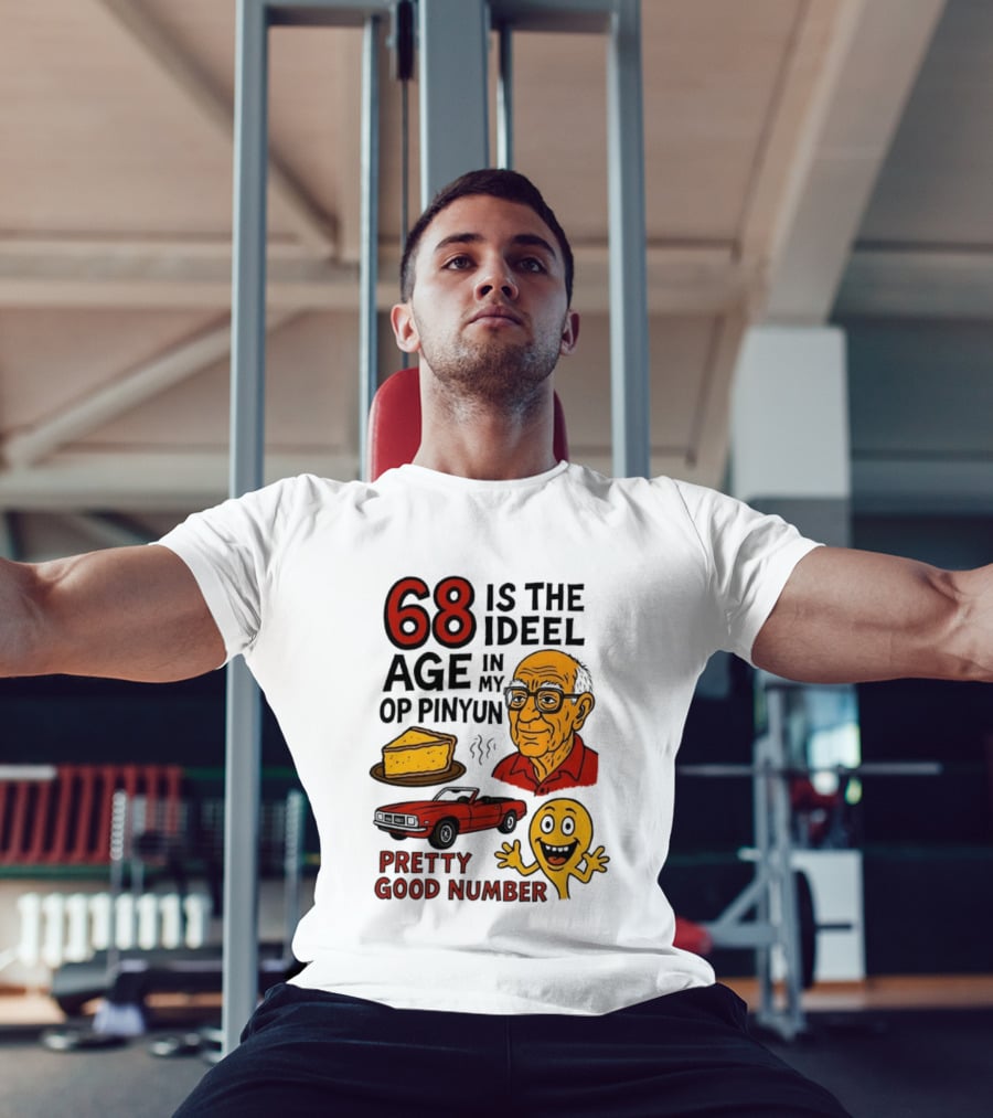 68 Is The Ideel Age In My Op Pinyun With Classic Car Pie And Pretty Good Number T-Shirt