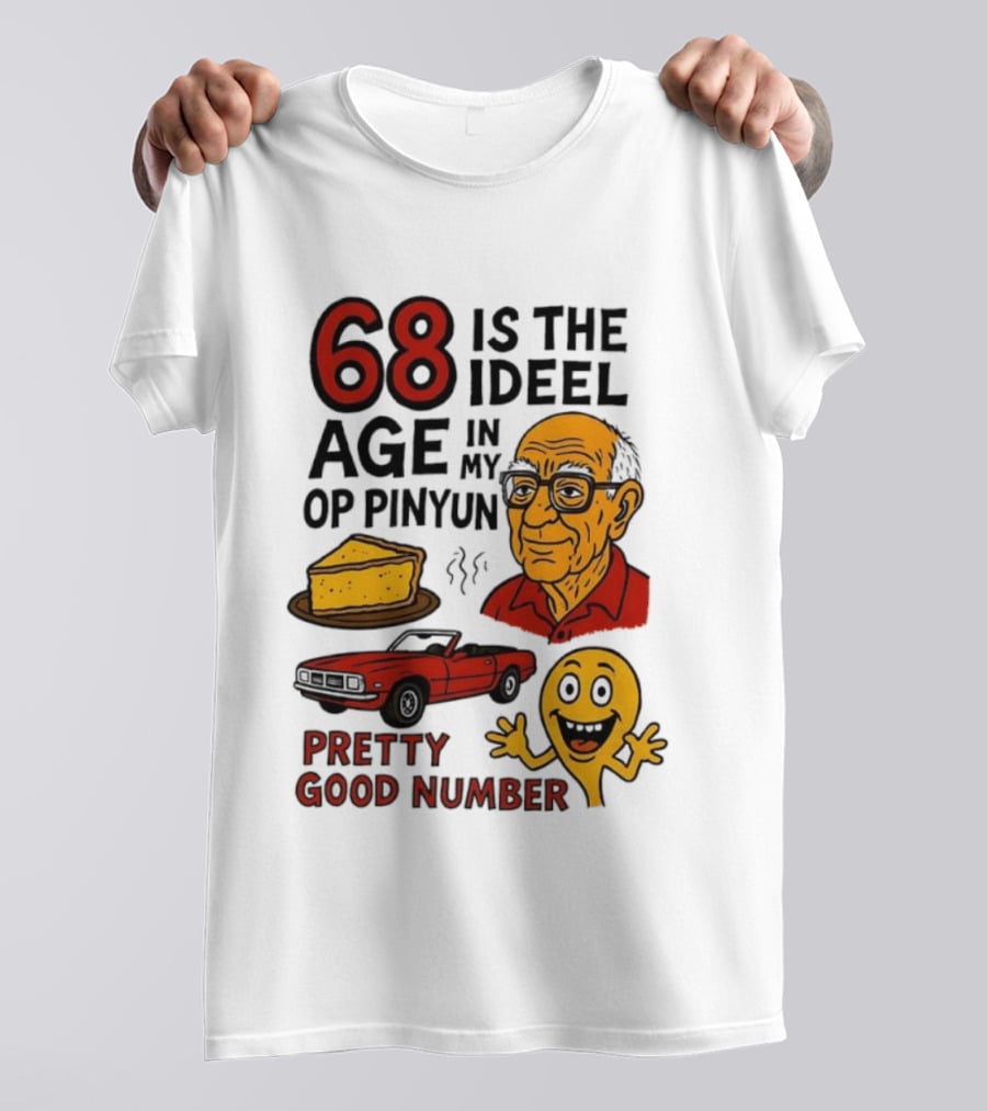68 Is The Ideel Age In My Op Pinyun With Classic Car Pie And Pretty Good Number T-Shirt