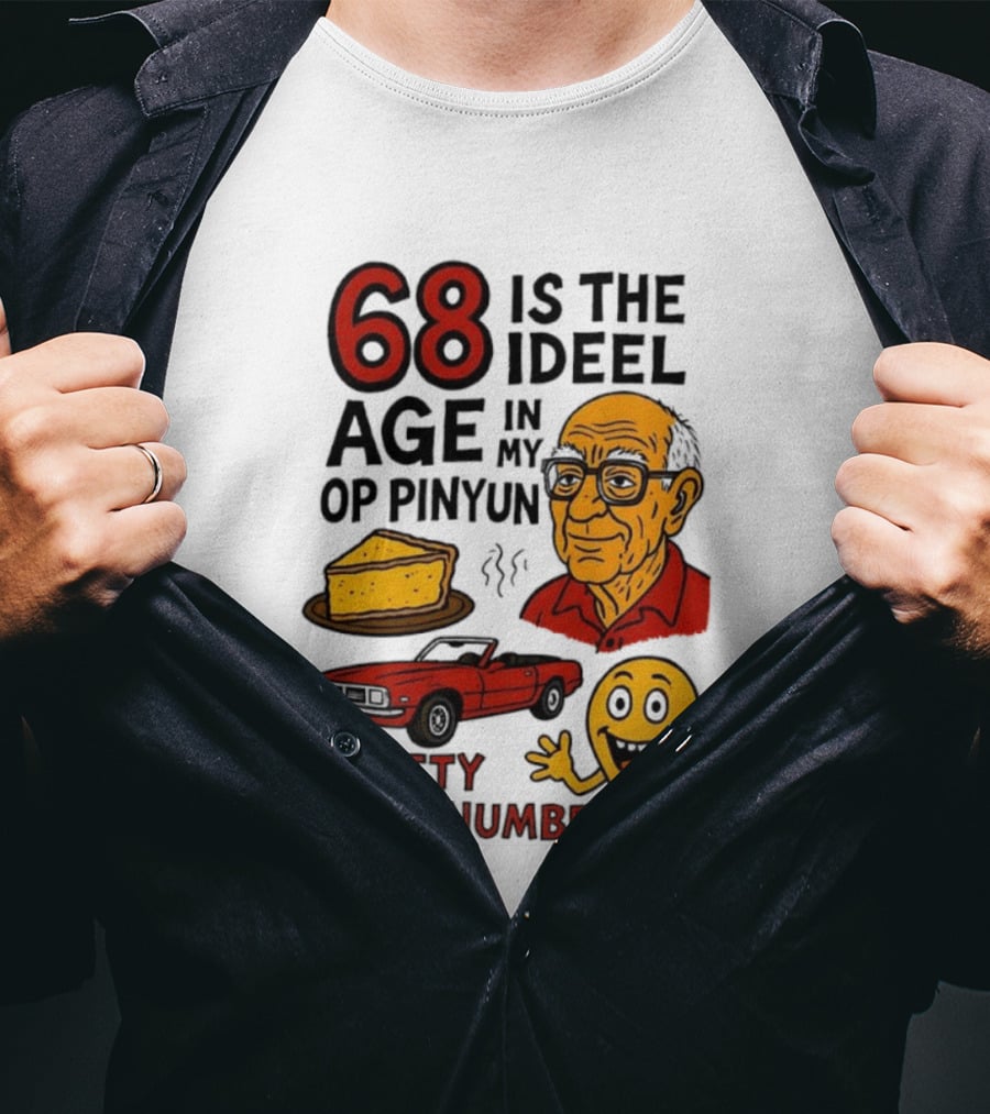 68 Is The Ideel Age In My Op Pinyun With Classic Car Pie And Pretty Good Number T-Shirt