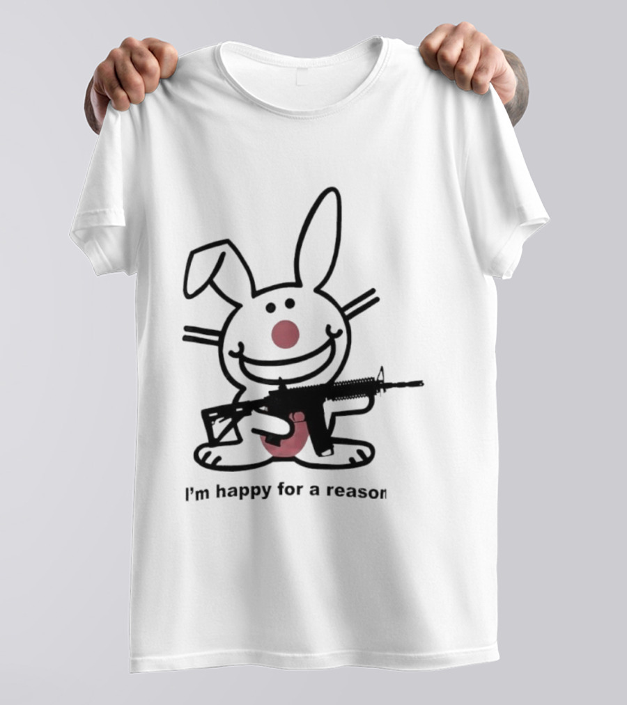 Bunny I'm Happy For A Reason With Pink Nose And Rifle T-Shirt