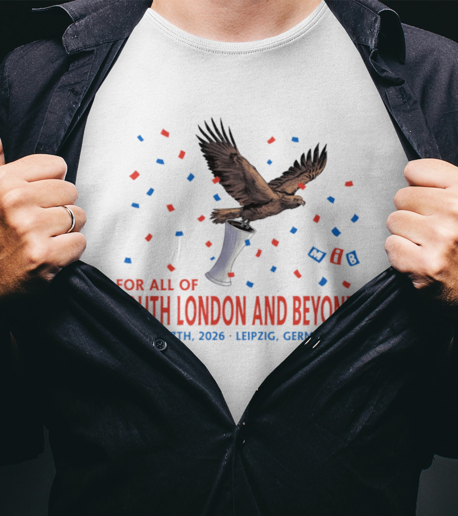 Crystal Palace FC South London And Beyond May 27th 2026 Leipzig Germany Eagle Trophy Celebration T-Shirt