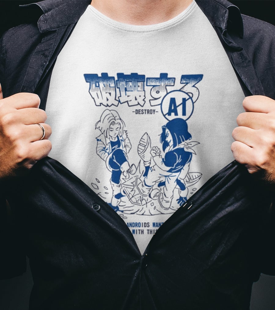 Destroy AI Not Even Androids Want Anything To Do With This Crap Manga T-Shirt