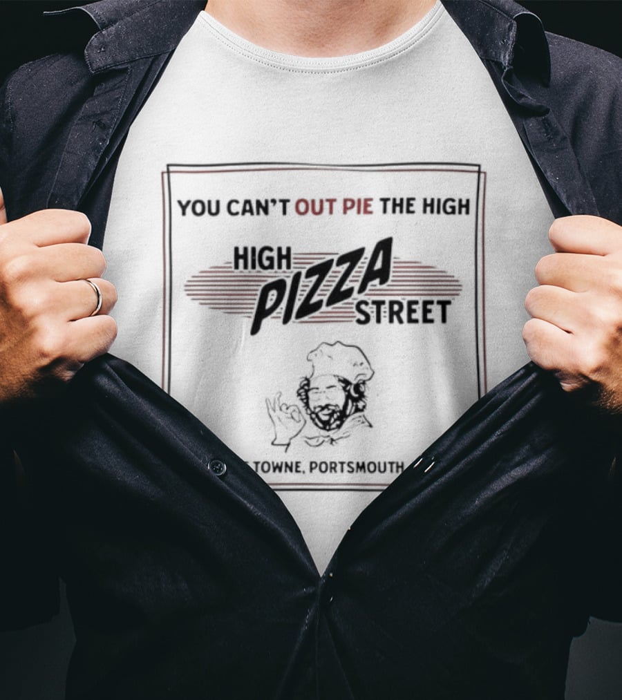 You Can't Out Pie The High Pizza Street Olde Towne Portsmouth VA T-Shirt
