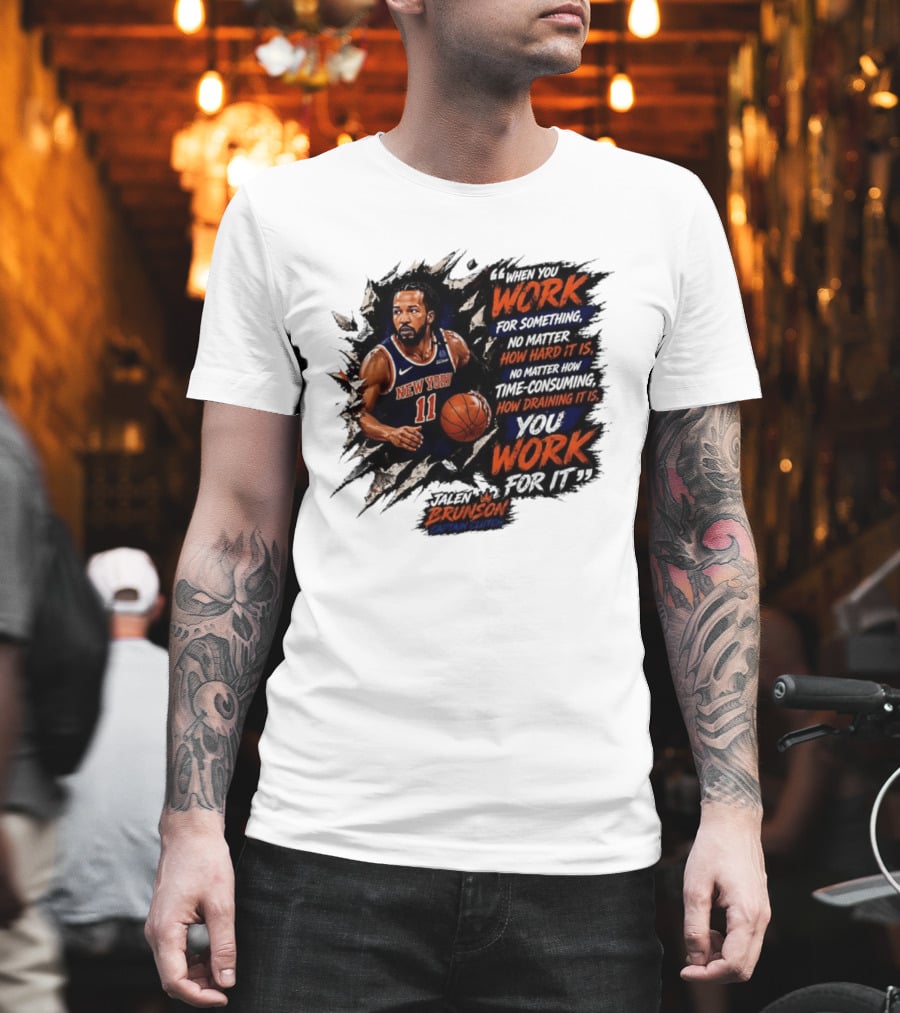 Jalen Brunson New York Knicks 11 Work Hard No Matter How Draining It Is Captain Clutch T-Shirt