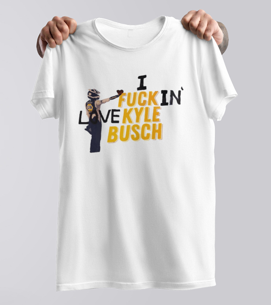 I Love Kyle Busch NASCAR Racing 2026 T-Shirt