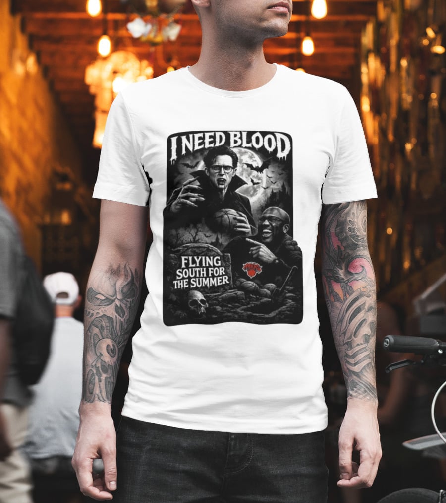 New York Knicks I Need Blood Flying South For The Summer Vampires Basketball T-Shirt